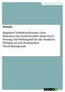 Título: Kognitive Verhaltenstherapie eines Patienten mit rezidivierender depressiver Störung. Ein Prüfungsfall für die Staatliche Prüfung zur psychologischen Psychotherapeutin