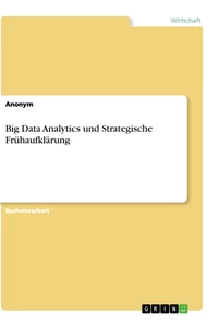 Titel: Big Data Analytics und Strategische Frühaufklärung