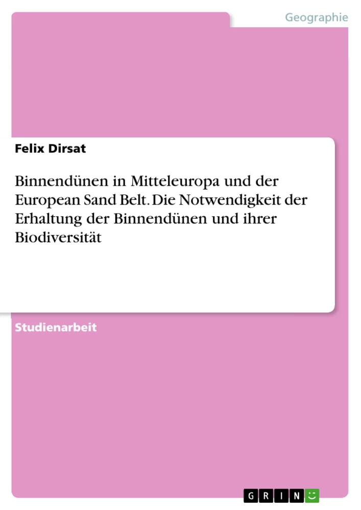 Titel: Binnendünen in Mitteleuropa und der European Sand Belt. Die Notwendigkeit der Erhaltung der Binnendünen und ihrer Biodiversität