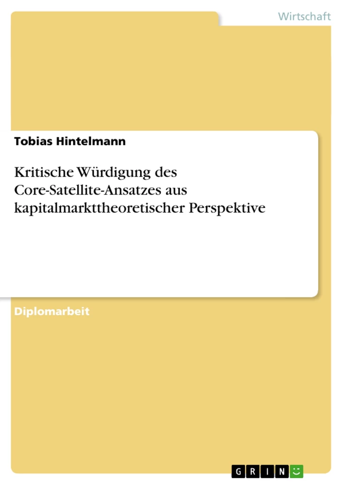 Titel: Kritische Würdigung des Core-Satellite-Ansatzes aus kapitalmarkttheoretischer Perspektive
