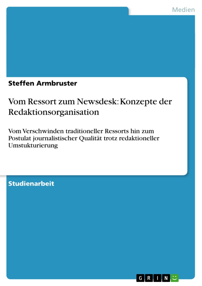 Titel: Vom Ressort zum Newsdesk: Konzepte der Redaktionsorganisation