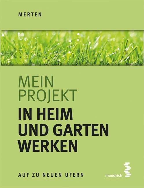 Titel: Mein Projekt: In Heim und Garten werken