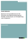 Título: Barrieren im Gesundheitswesen für Menschen mit Migrationshintergrund. Modelle und Konzepte zur Ermöglichung einer Integration
