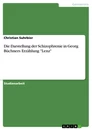 Título: Die Darstellung der Schizophrenie in Georg Büchners Erzählung "Lenz"