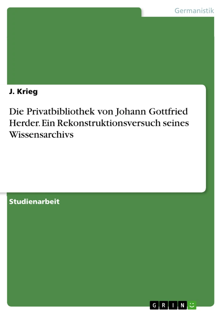 Titel: Die Privatbibliothek von Johann Gottfried Herder. Ein Rekonstruktionsversuch seines Wissensarchivs