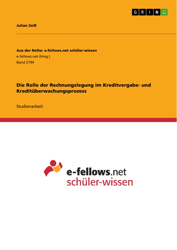 Title: Die Rolle der Rechnungslegung im Kreditvergabe- und Kreditüberwachungsprozess