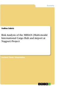 Titel: Risk Analysis of the MIHAN (Multi-modal International Cargo Hub and Airport at Nagpur) Project
