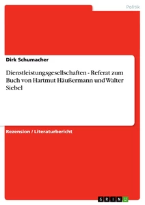 Título: Dienstleistungsgesellschaften - Referat zum Buch von Hartmut Häußermann und Walter Siebel