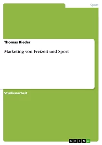 Titre: Marketing von Freizeit und Sport