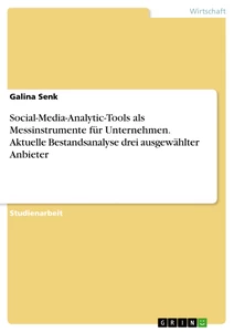 Título: Social-Media-Analytic-Tools als Messinstrumente für Unternehmen. Aktuelle Bestandsanalyse drei ausgewählter Anbieter