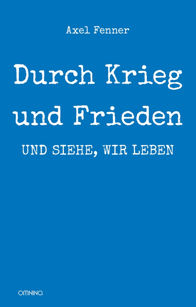 Titel: Durch Krieg und Frieden: und siehe, wir leben