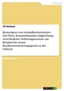Titre: Konvergenz von Gesundheitssystemen - Zur These derzunehmenden Angleichung verschiedener Sicherungssysteme am Beispiel des neuen Krankenversicherungsgesetz in der Schweiz