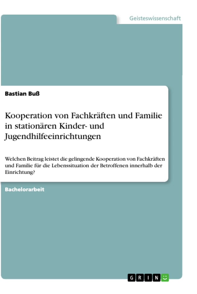 Titel: Kooperation von Fachkräften und Familie in stationären Kinder- und Jugendhilfeeinrichtungen