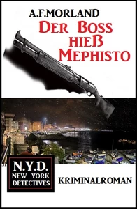 Titel: Der Boss hieß Mephisto: N.Y.D. – New York Detectives