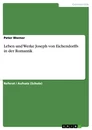 Título: Leben und Werke Joseph von Eichendorffs in der Romantik