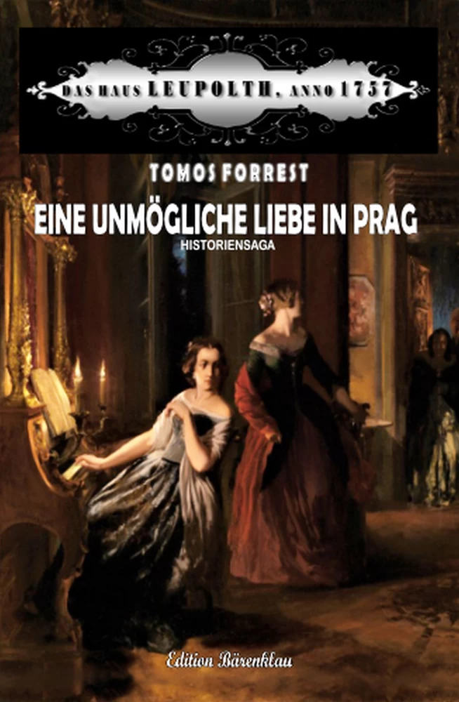 Titel: Eine unmögliche Liebe in Prag: Das Haus Leupolth, Anno 1757