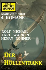 Titel: Der Höllentrank: Gruselroman Großband 11/2020
