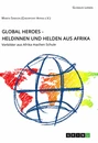 Titel: Global Heroes - Heldinnen und Helden aus Afrika