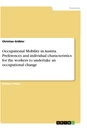 Title: Occupational Mobility in Austria. Preferences and individual characteristics for the workers to undertake an occupational change