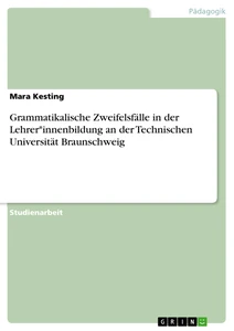 Título: Grammatikalische Zweifelsfälle in der Lehrer*innenbildung an der Technischen Universität Braunschweig