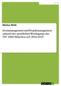 Título: Eventmanagement und Projektmanagement anhand des sportlichen Werdegangs des TSV 1860 München seit 2016-2019