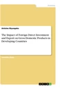 Titre: The Impact of Foreign Direct Investment and Export on Gross Domestic Products in Developing Countries