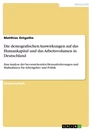 Titel: Die demografischen Auswirkungen auf das Humankapital und das Arbeitsvolumen in Deutschland