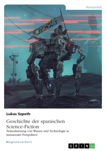 Title: Geschichte der spanischen Science-Fiction. Textualisierung von Wissen und Technologie in transarealer Perspektive