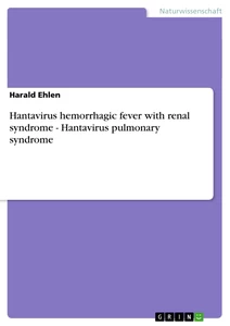 Titel: Hantavirus hemorrhagic fever with renal syndrome - Hantavirus pulmonary syndrome