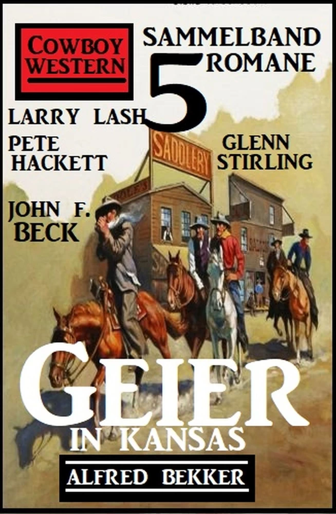 Titel: Geier in Kansas: Cowboy Western Sammelband 5 Romane