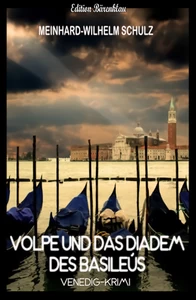 Titel: Volpe und das Diadem des Basileus: Venedig-Krimi