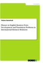 Title: Phrases in English Business Texts. Development and Translation Problems in International Business Relations