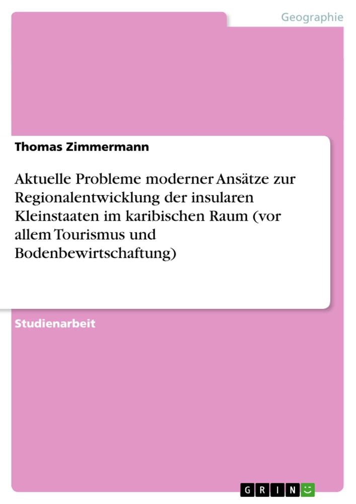 Titre: Aktuelle Probleme moderner Ansätze zur Regionalentwicklung der insularen Kleinstaaten im karibischen Raum (vor allem Tourismus und Bodenbewirtschaftung)