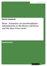 Title: Heine - Schumann: ein interdisziplinärer Arbeitsbericht zu: Mit Myrten und Rosen und Die alten bösen Lieder