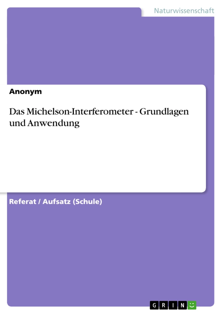 Titre: Das Michelson-Interferometer - Grundlagen und Anwendung