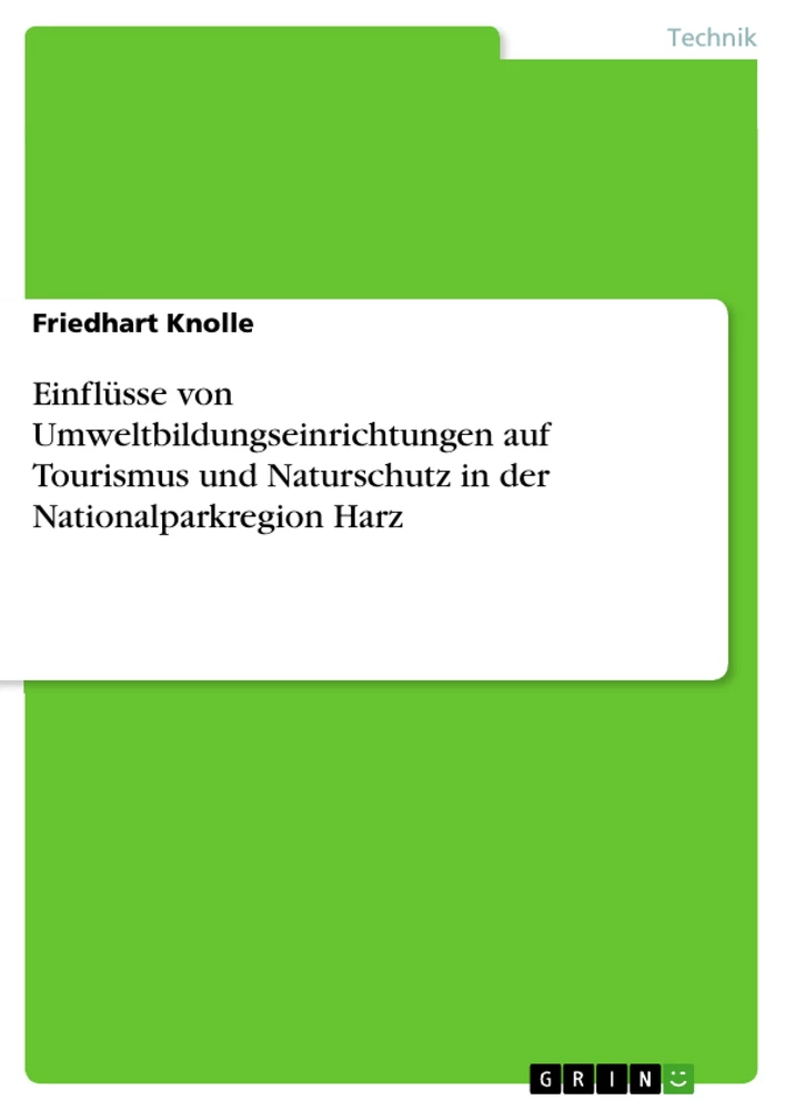 Titel: Einflüsse von Umweltbildungseinrichtungen auf Tourismus und Naturschutz in der Nationalparkregion Harz