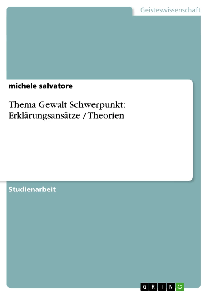 Title: Thema Gewalt Schwerpunkt: Erklärungsansätze / Theorien