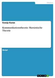 Titel: Kommunikationstheorie: Marxistische Theorie