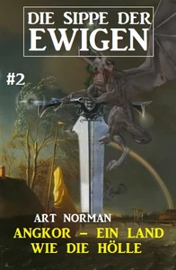 Titel: Die Sippe der Ewigen 2: Angkor - ein Land wie die Hölle