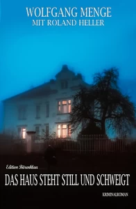 Titel: Das Haus steht still und schweigt: Kriminalroman
