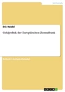 Titre: Geldpolitik der Europäischen Zentralbank