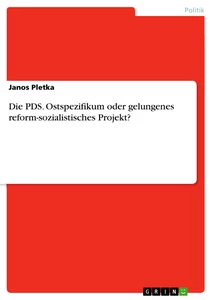 Título: Die PDS. Ostspezifikum oder gelungenes reform-sozialistisches Projekt?