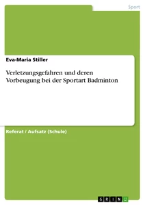 Title: Verletzungsgefahren und deren Vorbeugung bei der Sportart Badminton