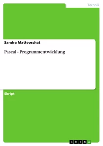 Titel: Pascal - Programmentwicklung