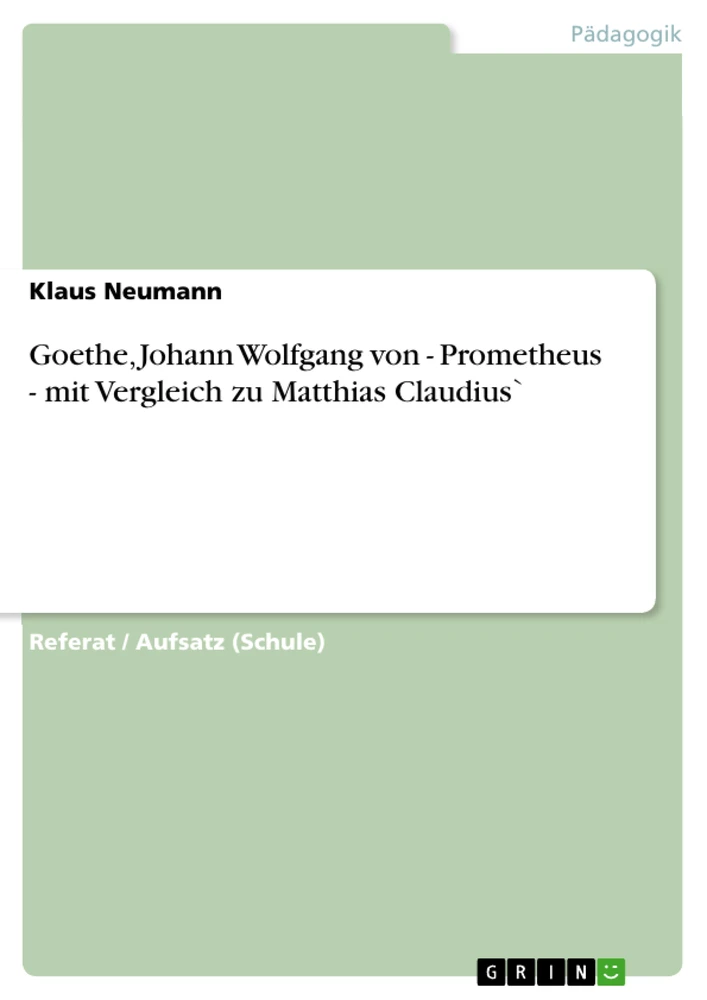 Title: Goethe, Johann Wolfgang von - Prometheus - mit Vergleich zu Matthias Claudius`