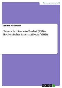 Titel: Chemischer Sauerstoffbedarf (CSB) - Biochemischer Sauerstoffbedarf (BSB)