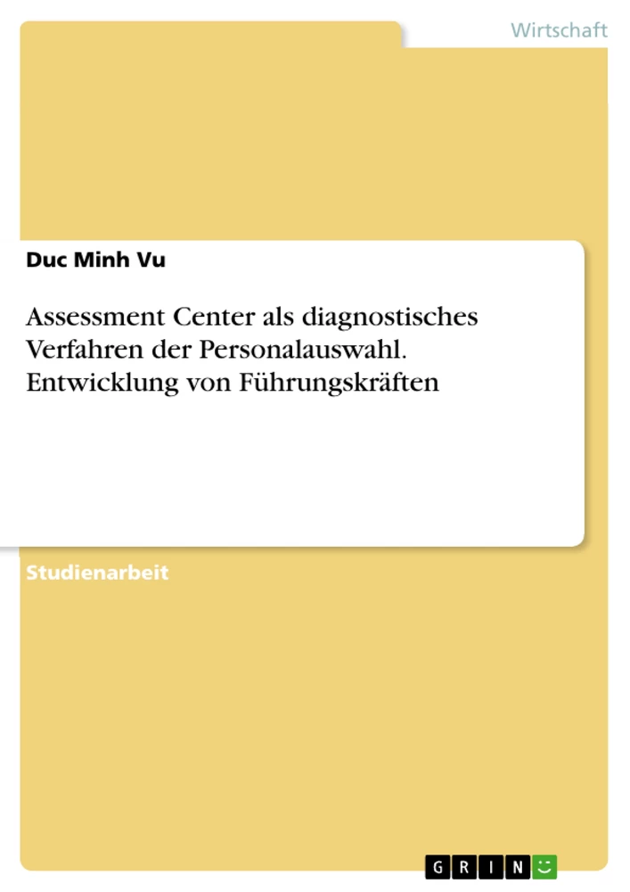 Title: Assessment Center als diagnostisches Verfahren der Personalauswahl. Entwicklung von Führungskräften