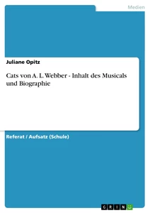 Title: Cats von A. L. Webber - Inhalt des Musicals und Biographie