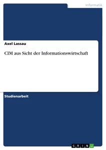 Titre: CIM aus Sicht der Informationswirtschaft