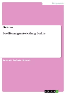 Titel: Bevölkerungsentwicklung Berlins